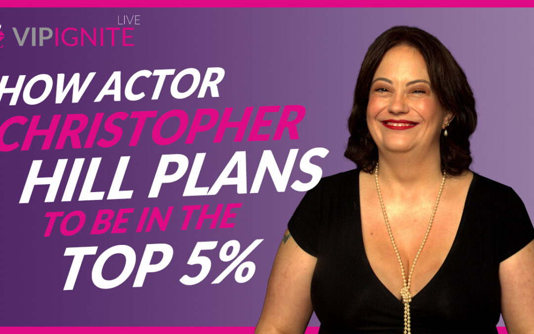 How Actor Christopher Hill Plans To Be In The Top 5%