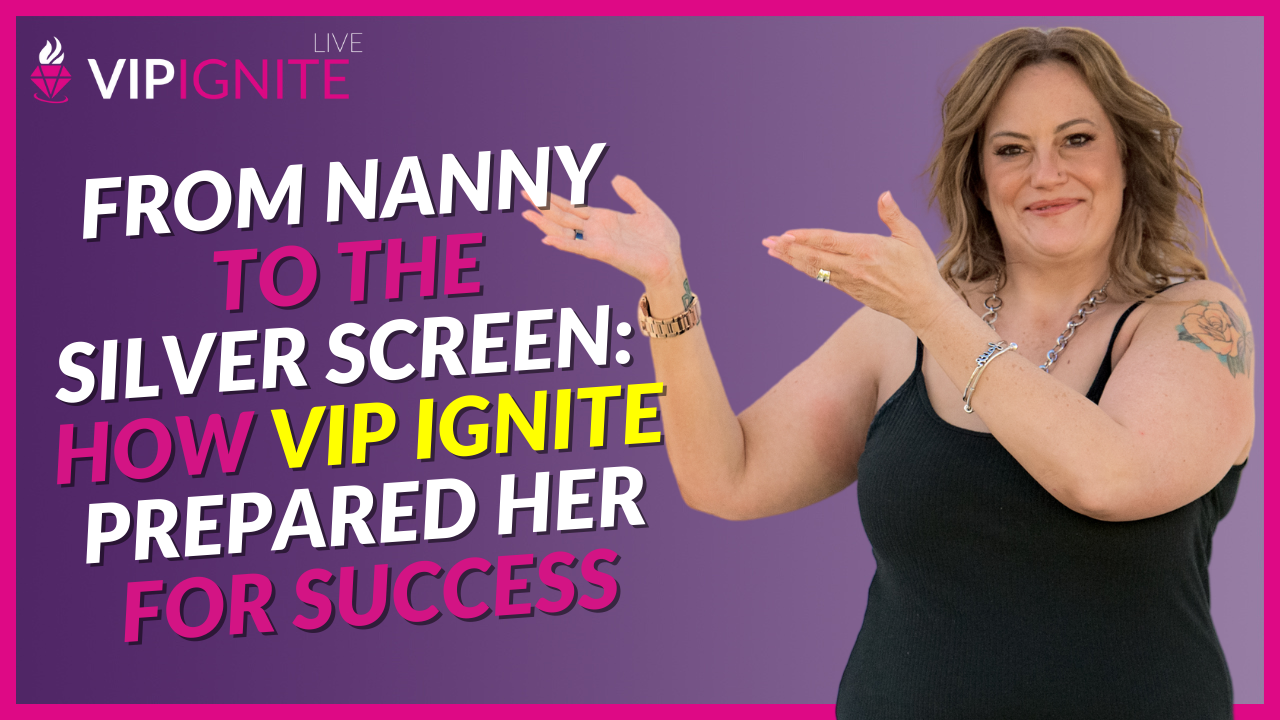 From Nanny to the Silver Screen: How VIP Ignite Prepared Her for Success