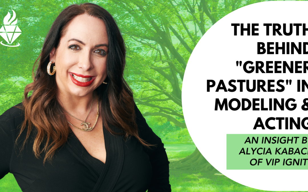 The Truth Behind “Greener Pastures” in Modelling & Acting: An Insight by Alycia Kaback of VIP IGNITE