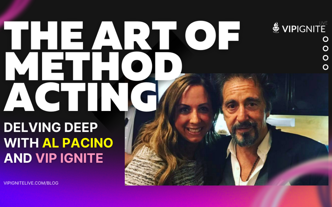 The Art of Method Acting: Delving Deep with Al Pacino and VIP IGNITE