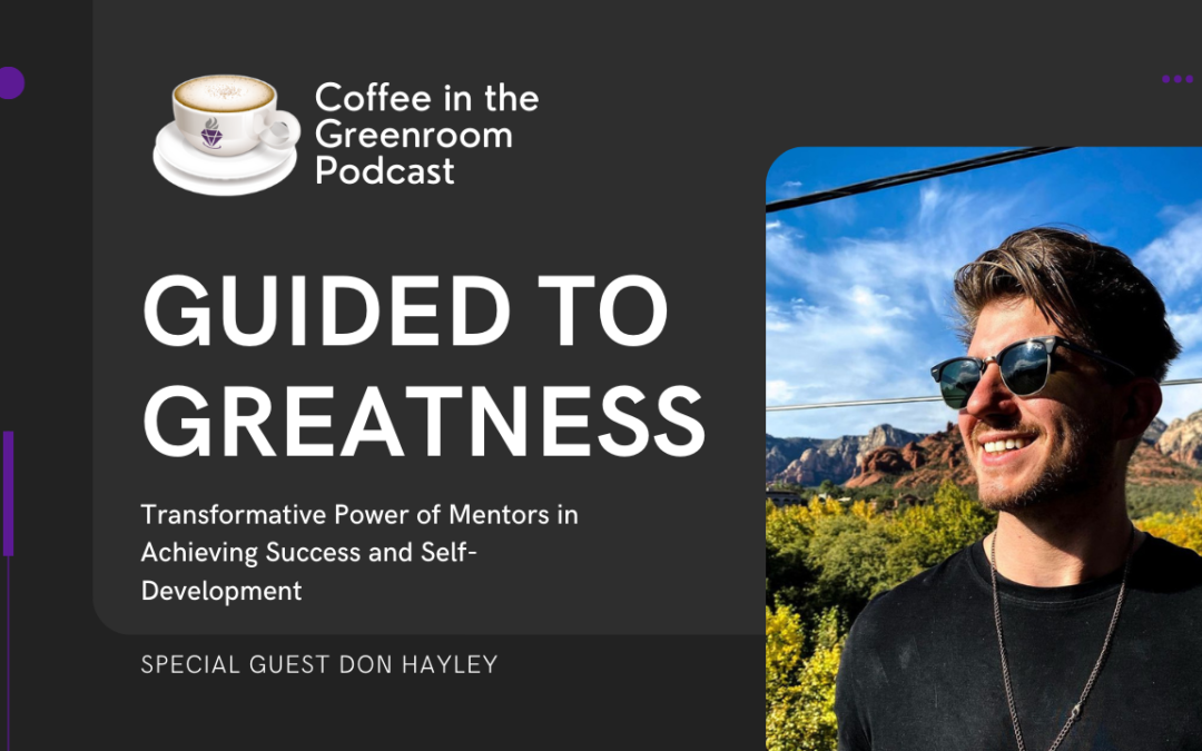 Guided to Greatness: Don Hayley on the Transformative Power of Mentors in Achieving Success and Self-Development