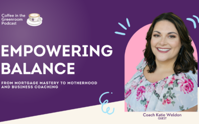 Empowering Balance: A Conversation with Coach Katie Weldon – From Mortgage Mastery to Motherhood and Business Coaching