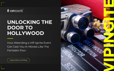 Unlocking the Door to Hollywood: How Attending a VIP Ignite Event Can Cast You in Movies Like The Fantastic Four