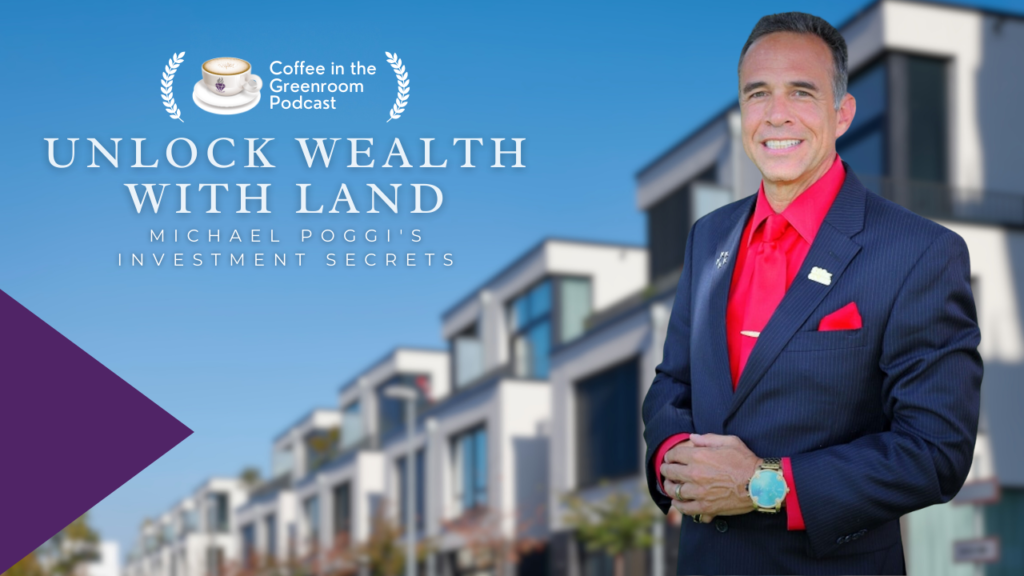 Unlock Wealth with Land: Michael Poggi's Investment Secrets