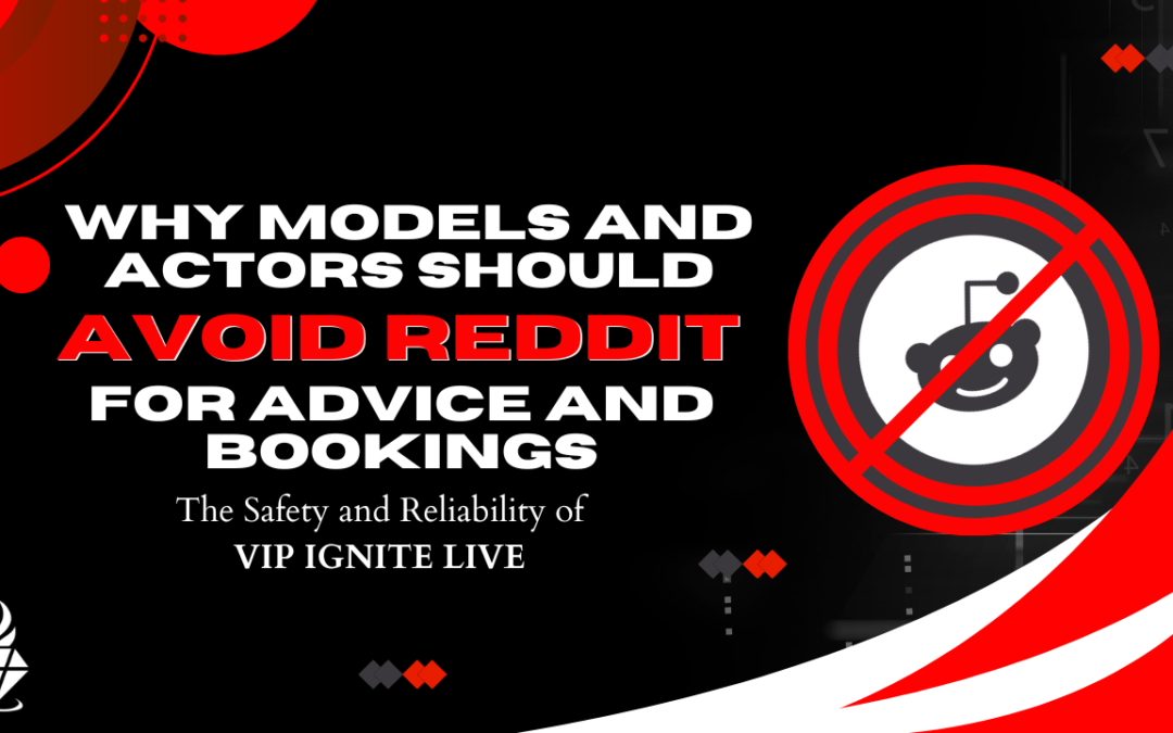 Why Models and Actors Should Avoid Reddit for Advice and Bookings: The Safety and Reliability of VIP Ignite Live