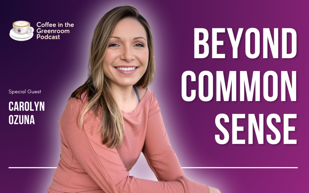 Beyond Common Sense: Creating Your Dream Life with Energy Healer Carolyn Ozuna