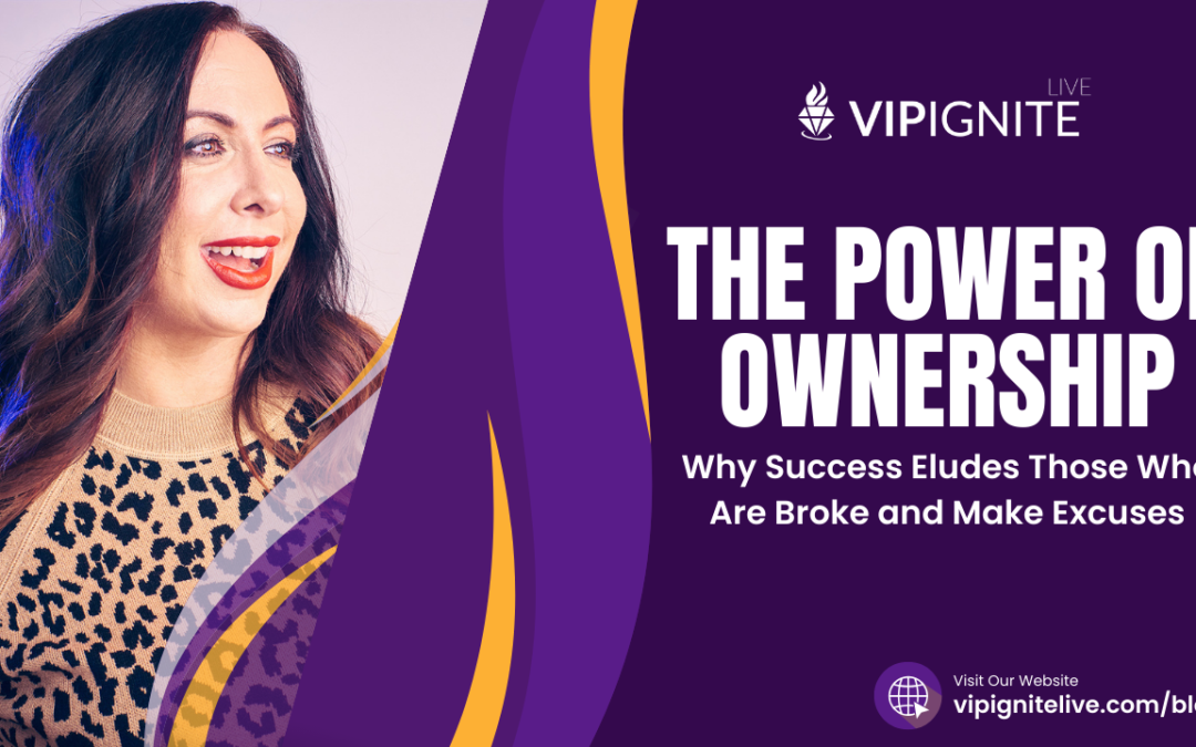 The Power of Ownership: Why Success Eludes Those Who Are Broke and Make Excuses