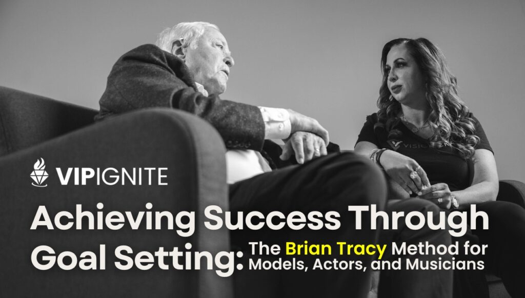 Achieving Success Through Goal Setting: The Brian Tracy Method for Models, Actors, and Musicians