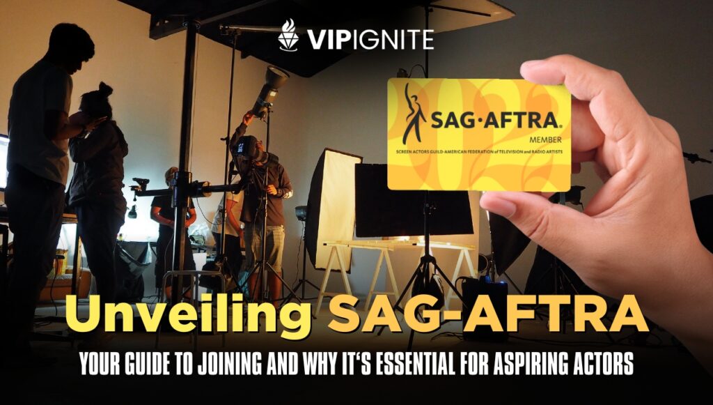 Unveiling SAG-AFTRA: Your Guide to Joining and Why It’s Essential for Aspiring Actors