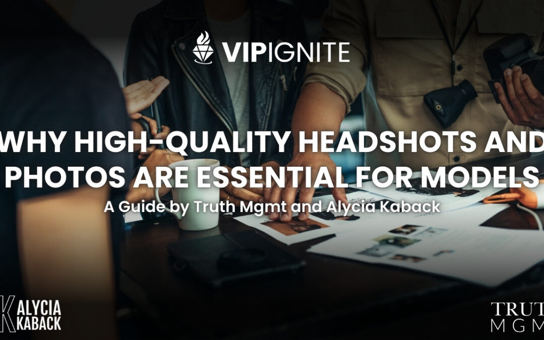 Why High-Quality Headshots and Photos Are Essential for Models: A Guide by Truth Mgmt and Alycia Kaback