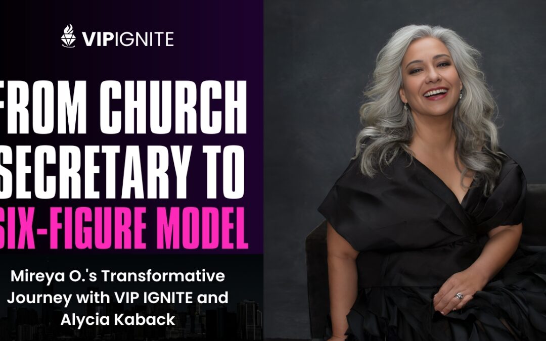 From Church Secretary to Six-Figure Model: Mireya O.’s Transformative Journey with VIP IGNITE and Alycia Kaback