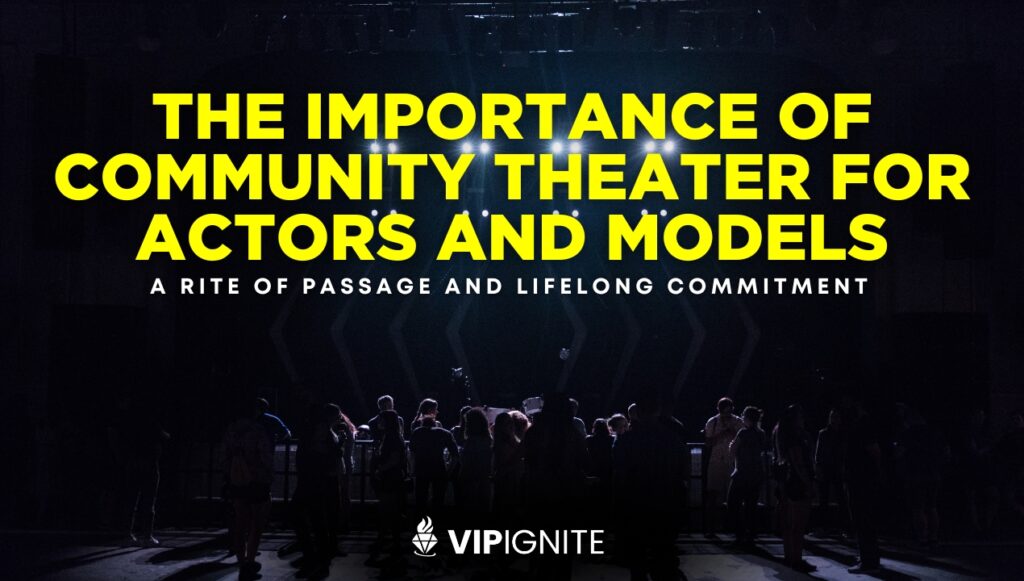 The Importance of Community Theater for Actors and Models: A Rite of Passage and Lifelong Commitment