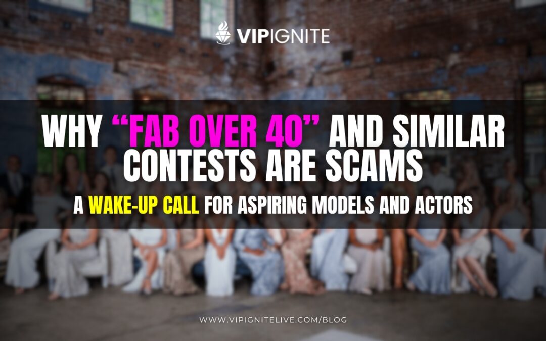 Why “Fab Over 40” and Similar Contests Are Scams: A Wake-Up Call for Aspiring Models and Actors