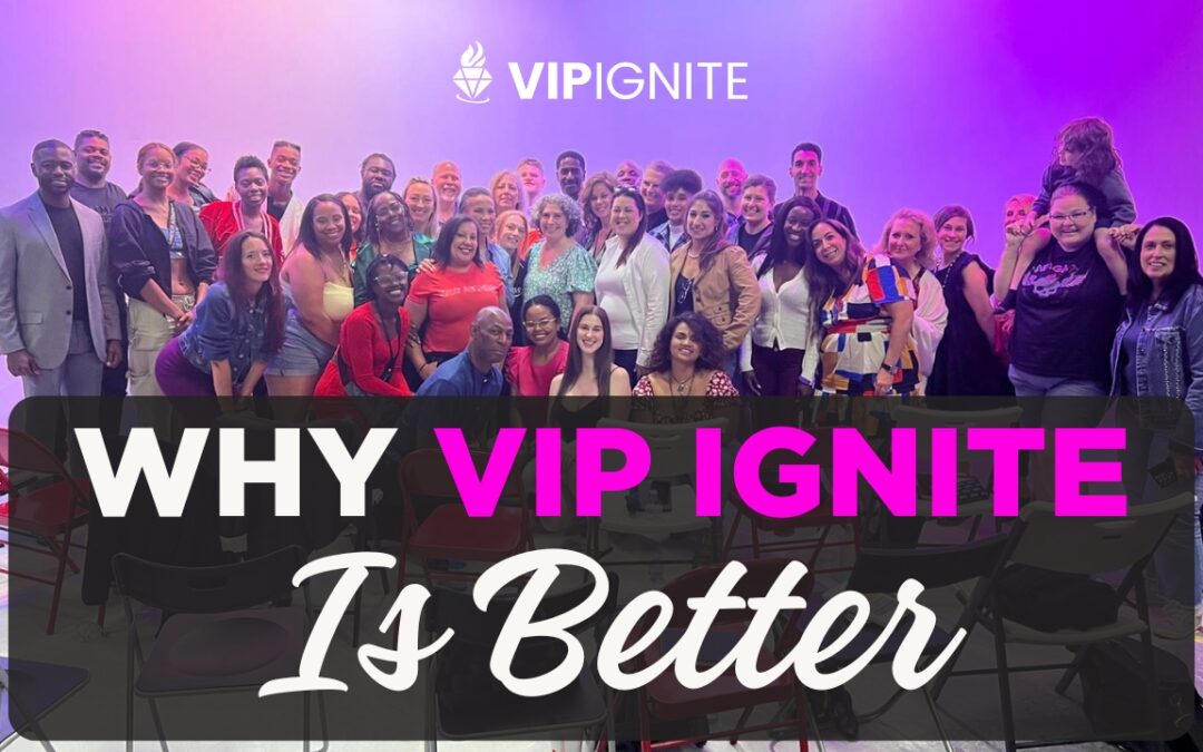 Why VIP Ignite is Better: Breaking Through the Casting Pecking Order