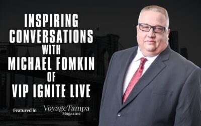 Inspiring Conversations with Michael Fomkin of VIP IGNITE LIVE Featured in VoyageTampa