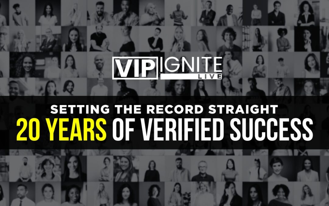 Setting the Record Straight: 20 Years of Verified Success at VIP Ignite