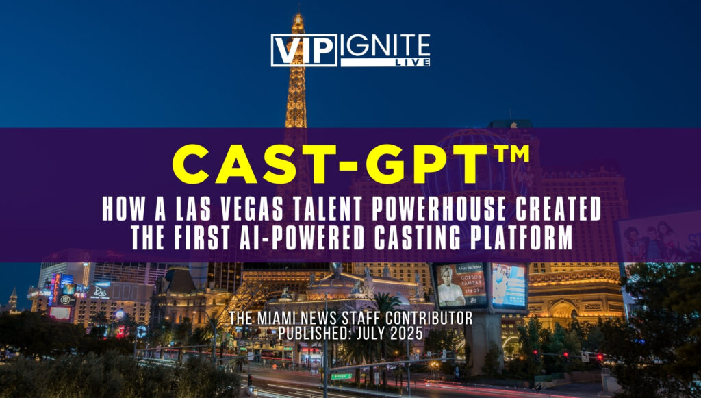 Cast-GPT™: How a Las Vegas Talent Powerhouse Created the First AI-Powered Casting Platform Cast-GPT™: How a Las Vegas Talent Powerhouse Created the First AI-Powered Casting Platform