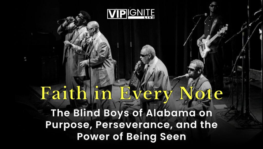 The Blind Boys of Alabama on Purpose, Perseverance, and the Power of Being Seen The Blind Boys of Alabama on Purpose, Perseverance, and the Power of Being Seen
