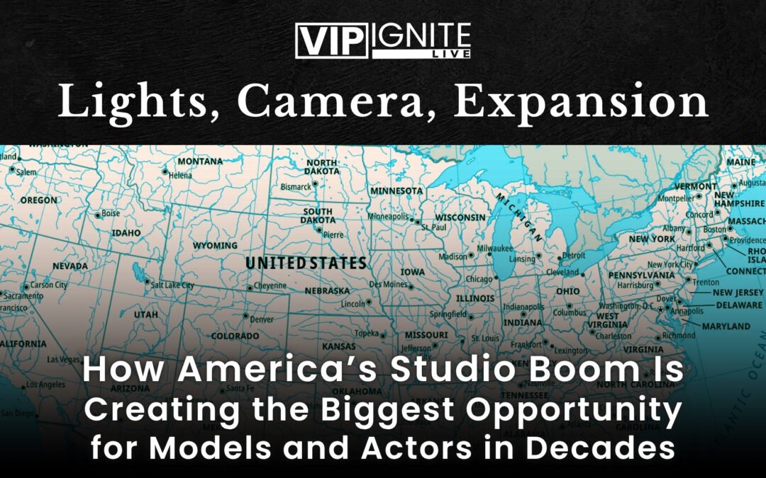 Lights, Camera, Expansion: How America’s Studio Boom Is Creating the Biggest Opportunity for Models and Actors in Decades