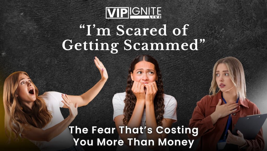 “I’m Scared of Getting Scammed” — The Fear That’s Costing You More Than Money “I’m Scared of Getting Scammed” — The Fear That’s Costing You More Than Money