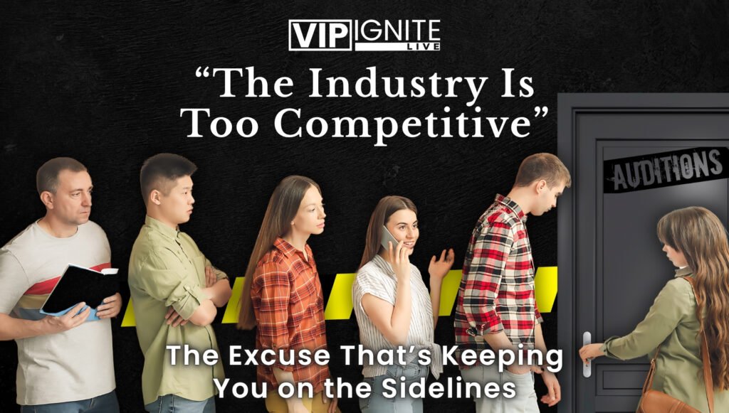 “The Industry Is Too Competitive” — The Excuse That’s Keeping You on the Sidelines “The Industry Is Too Competitive” — The Excuse That’s Keeping You on the Sidelines