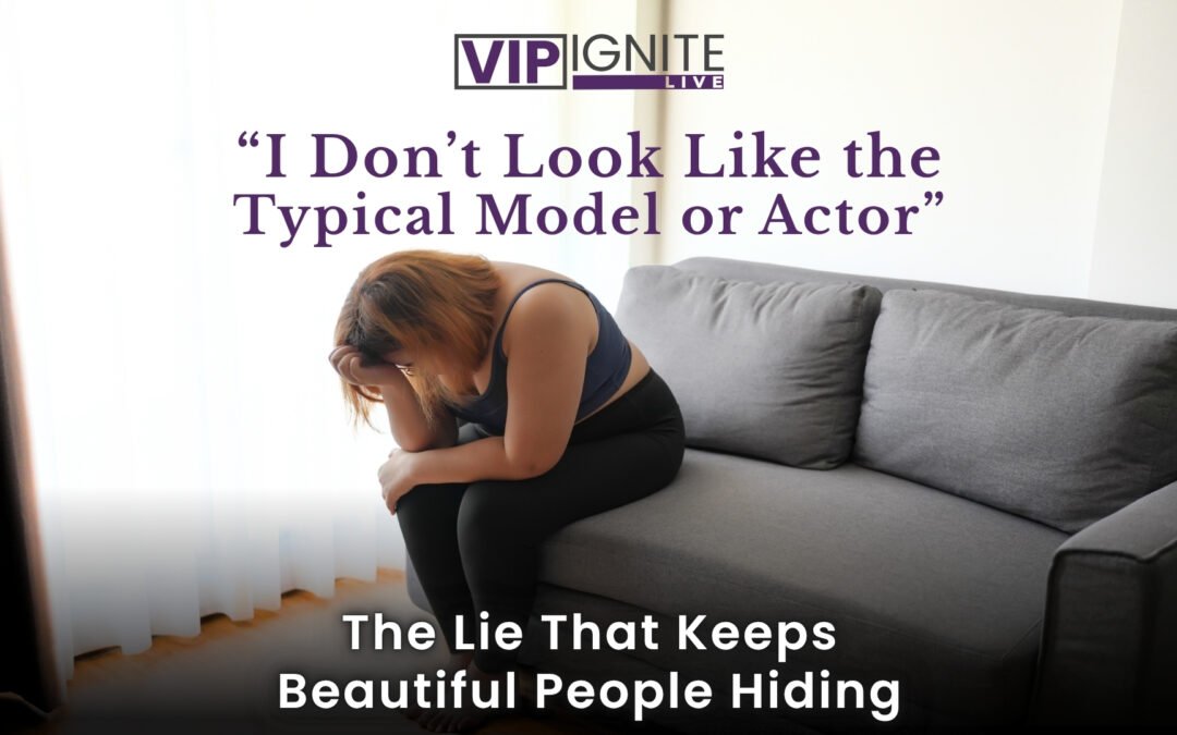 “I Don’t Look Like the Typical Model or Actor” — The Lie That Keeps Beautiful People Hiding
