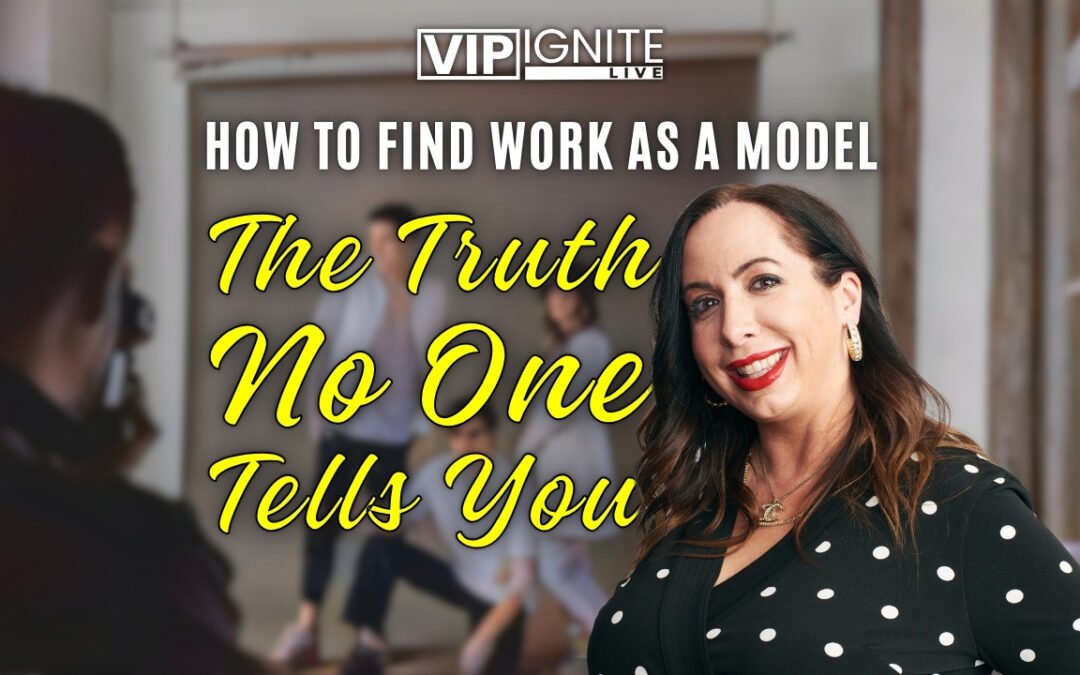 How to Find Work as a Model: The Truth No One Tells You