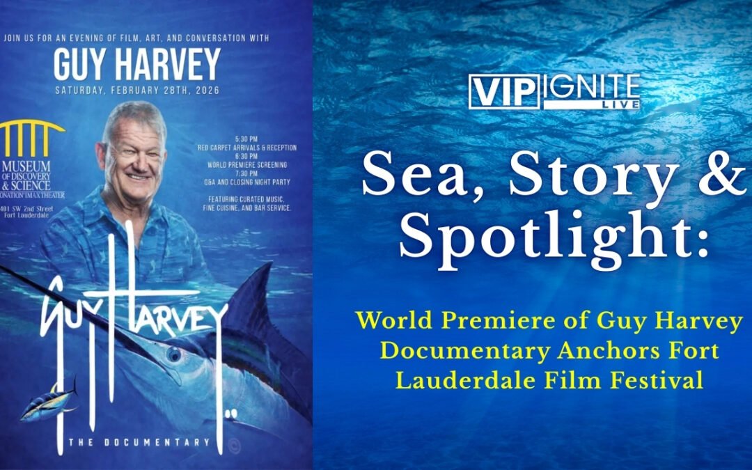 Sea, Story & Spotlight: World Premiere of Guy Harvey Documentary Anchors Fort Lauderdale Film Festival