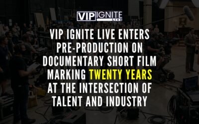 VIP Ignite Live Enters Pre-Production on Documentary Short Film Marking Twenty Years at the Intersection of Talent and Industry